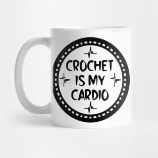 Crochet Is My Cardio Mug